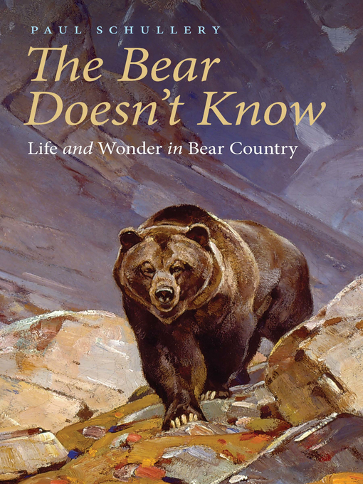 Title details for The Bear Doesn't Know by Paul Schullery - Available